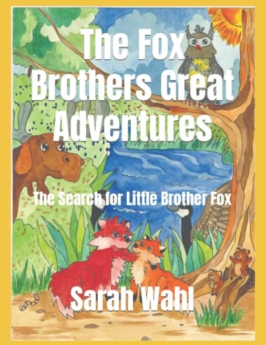 The Fox Brothers Great Adventures The Search for Little Brother Fox