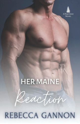 Her Maine Reaction A Small Town Forced Proximity Romance