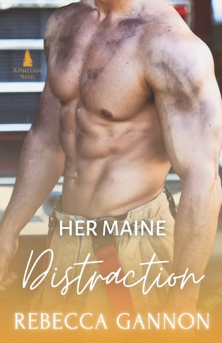 Her Maine Distraction A Small Town Firefighter Romance