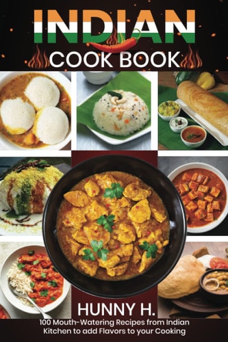 Indian Cookbook 100 Mouthwatering Recipes from the Indian Kitchen to Flavor Your Cooking
