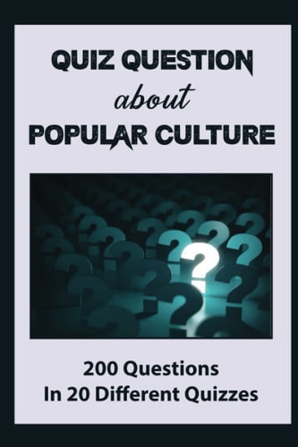 Quiz Question About Popular Culture 200 Questions In 20 Different Quizzes