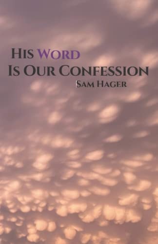His Word Is Our Confession The Word of God