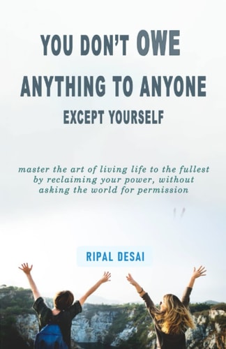 You Don't Owe Anything to Anyone Except Yourself