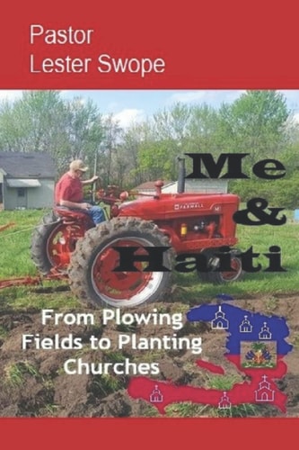 Me & Haiti From Plowing Fields to Planting Churches