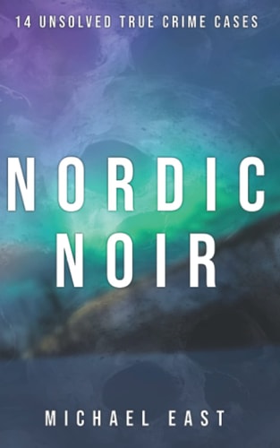 Nordic Noir 14 Unsolved True Crime Cases