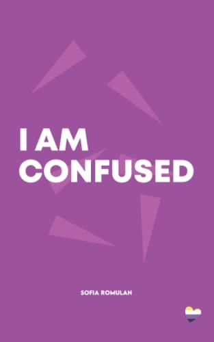 I Am Confused A Collection of Poetry and Prose