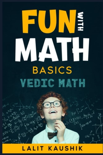 Fun With Math Basics of Vedic Math