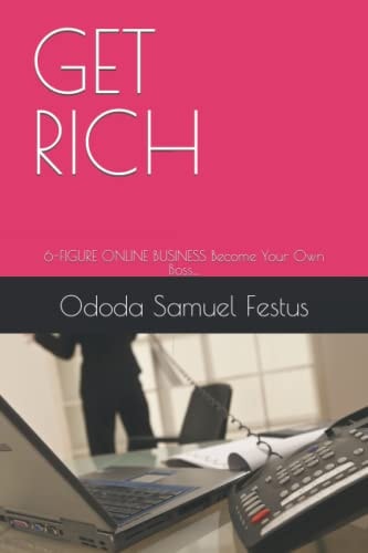 Get Rich 6-FIGURE ONLINE BUSINESS Become Your Own Boss....