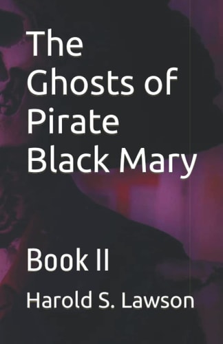 The Ghosts of Pirate Black Mary Book II