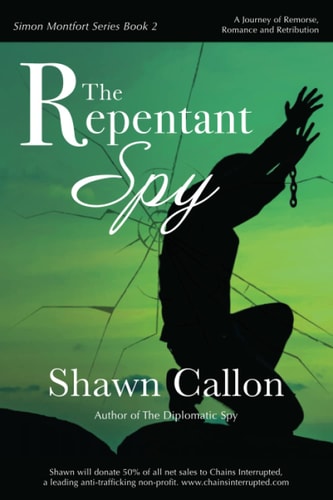 Repentant Spy: A Journey of Remorse, Romance and Retribution AJourney of Remorse, Romance and Retribution