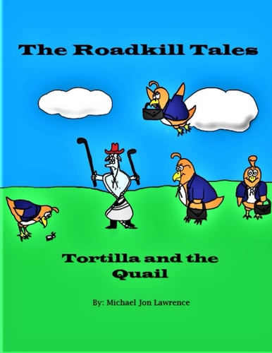 The Roadkill Tales Tortilla and the Quail