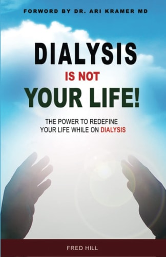 Dialysis Is Not Your Life - Dinyl The Power To Redefine Your Life While Dialysis