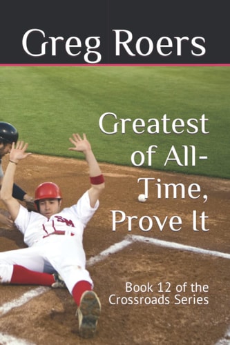 Greatest of All-Time, Prove It Book 12 of the Crossroads Series
