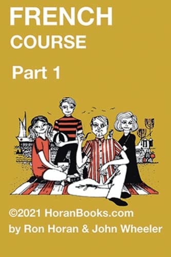 French Course Part 1 A New French Course by Ron S Horan & John R Wheeler