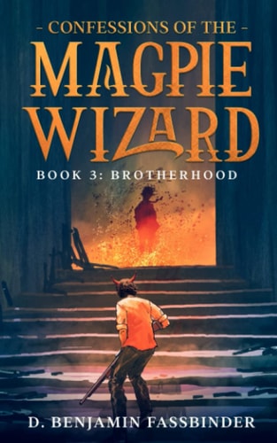 Confessions of the Magpie Wizard Book 3: Brotherhood