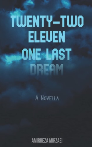 Twenty Two Eleven; One Last Dream A Novella