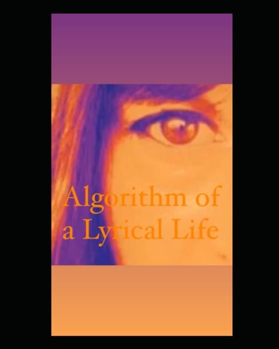 Algorithm Of A Lyrical Life