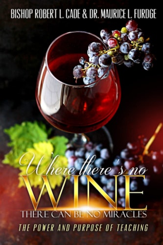 Where There's No Wine There Can Be No Miracles The Power and Purpose of Teaching