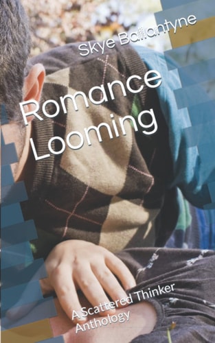 Romance Looming A Scattered Thinker Anthology