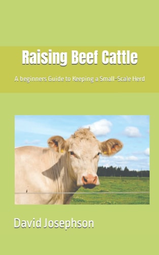 Raising Beef Cattle A Beginners Guide to Keeping a Small-Scale Herd