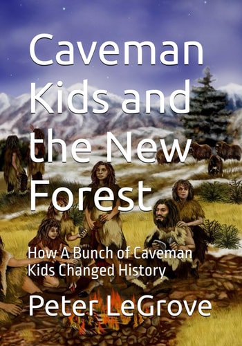 Caveman Kids and the New Forest How a Bunch of Caveman Kids Changed History