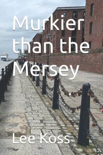Murkier Than the Mersey
