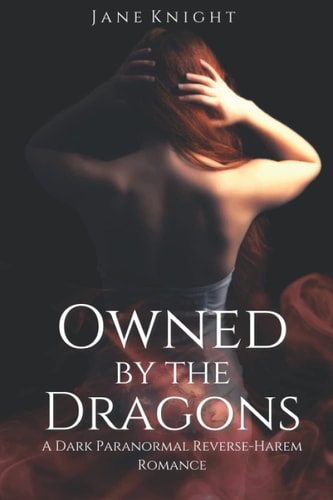 Owned by the Dragons A Dark Paranormal Reverse-Harem Romance