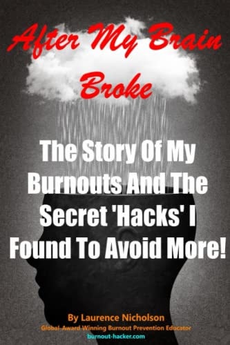 After My Brain Broke The Story Of My Burnouts, And The Secret 'Hacks' I Found To Avoid More!