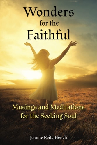 Wonders for the Faithful Musings and Meditations for the Seeking Soul