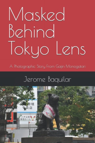 Masked Behind Tokyo Lens A Photographic Story From Gaijin Monogatari