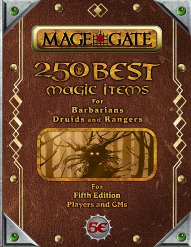 250 Best Magic Items for Barbarians, Druids, and Rangers For Fifth Edition Players and GMs