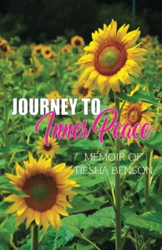 Journey To Inner Peace Memoir of Tiesha Benson