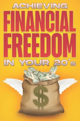 ACHIEVING FINANCIAL FREEDOM IN YOUR 20'S Financial Freedom at Any Age #1
