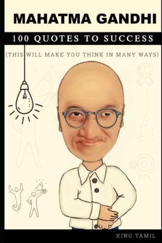 Mahatma Gandhi 100 Quotes to Success This Will Make You Think in Many Ways