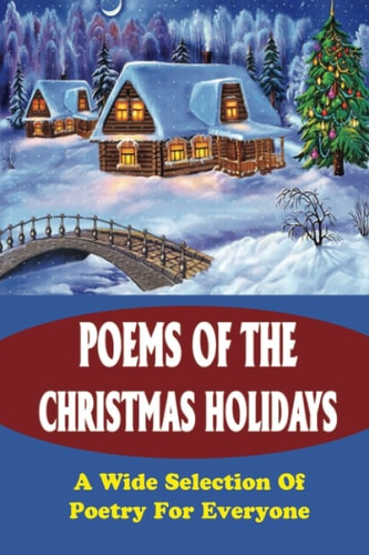 Poems Of The Christmas Holidays A Wide Selection Of Poetry For Everyone