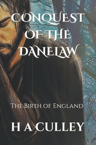 Conquest of the Danelaw The Birth of England
