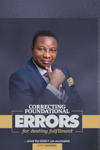 Correcting Foundational Errors for Destiny Fulfillment What the Godly Can Accomplish