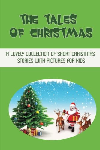 The Tales Of Christmas A Lovely Collection Of Short Christmas Stories With Pictures For Kids