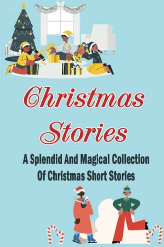 Christmas Stories A Splendid And Magical Collection Of Christmas Short Stories
