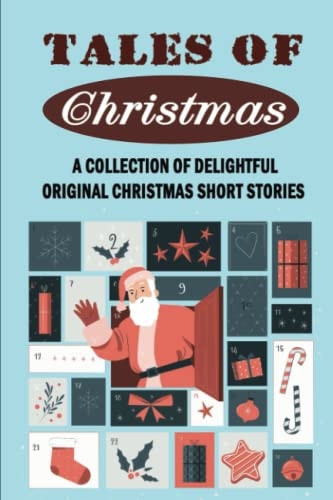 Tales Of Christmas A Collection Of Delightful Original Christmas Short Stories