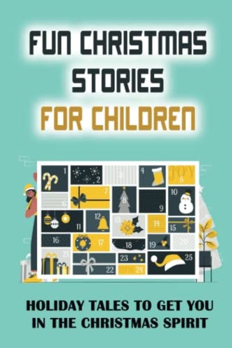 Fun Christmas Stories For Children Holiday Tales To Get You In The Christmas Spirit