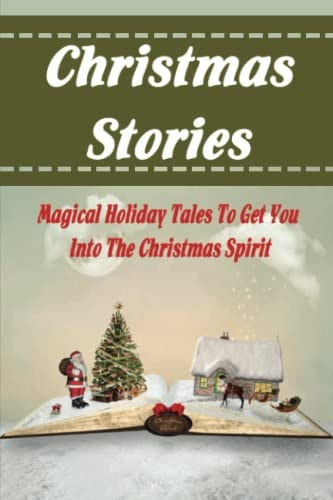 Christmas Stories Magical Holiday Tales To Get You Into The Christmas Spirit