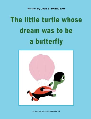 The Little Turtle Whose Dream was to be a Butterfly
