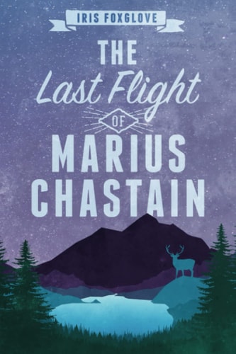 The Last Flight of Marius Chastain A Starian Tale