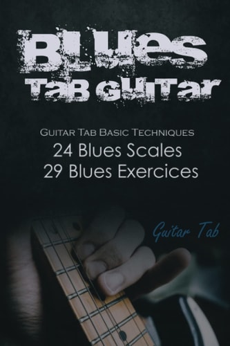 Blues Tab Guitar Guitar Tab Basic Techniques, Blues Scales, Blues Exercices (Several Levels)