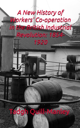 A New History of Workers' Co-operation in the British Industrial Revolution