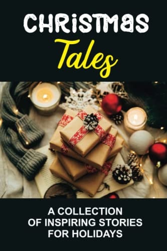 Christmas Tales A Collection Of Inspiring Stories For Holidays