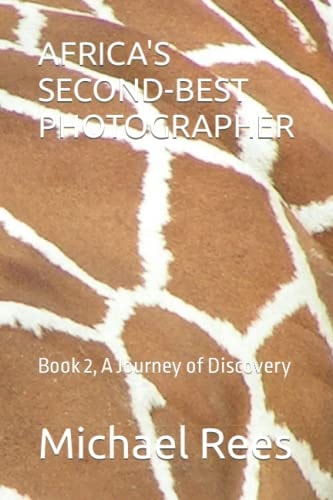 Africa's Second-Best Photographer Book 2, A Journey of Discovery