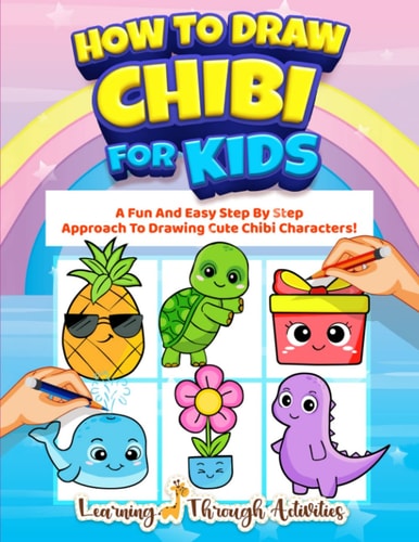 How To Draw Chibi For Kids A Fun And Easy Step By Step Approach To Drawing Cute Chibi Characters!