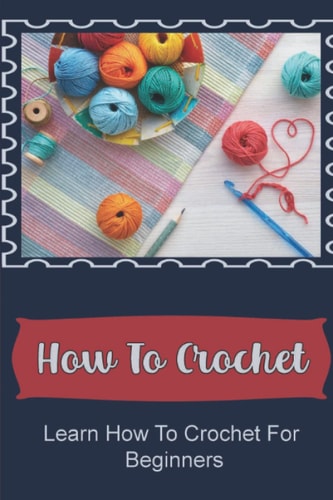 How To Crochet Learn How To Crochet For Beginners